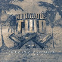 Notorious Two - California Dreamers / Partners in Crime