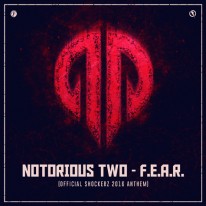 Notorious Two - F.E.A.R. (Official Shockerz 2016 Anthem)