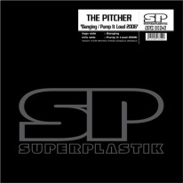 The Pitcher - Banging / Pump It Loud