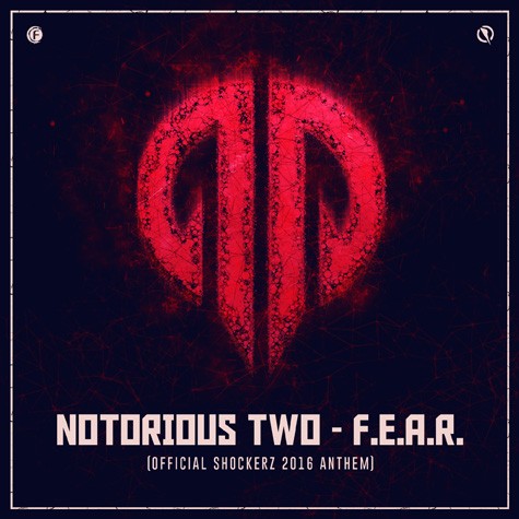 Notorious Two - F.E.A.R. (Official Shockerz 2016 Anthem)