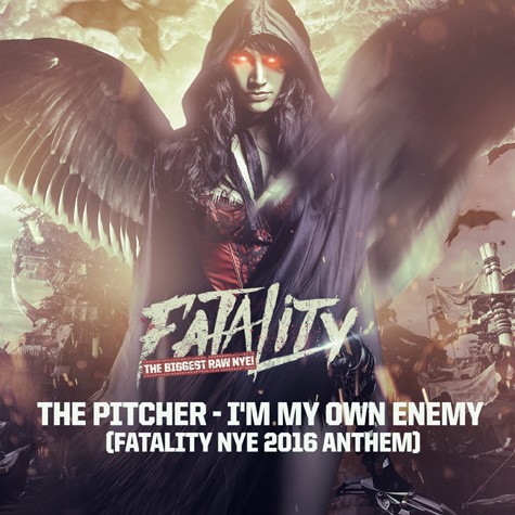 The Pitcher - I'm My Own Enemy (Fatality NYE 2016 Anthem)