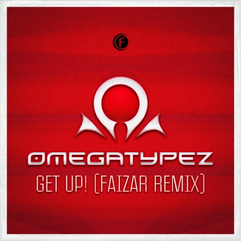 Omegatypez - Get Up (Faizar Remix)